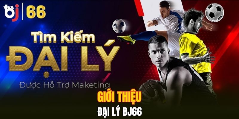 Giới thiệu đại lý Bj66