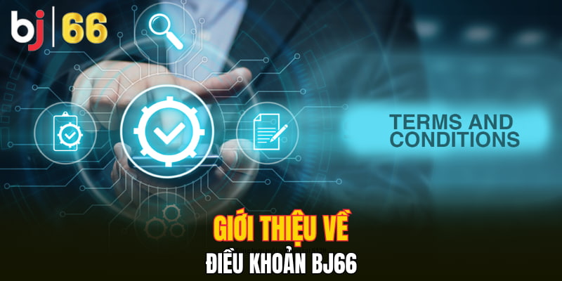 Giới thiệu về điều khoản Bj66