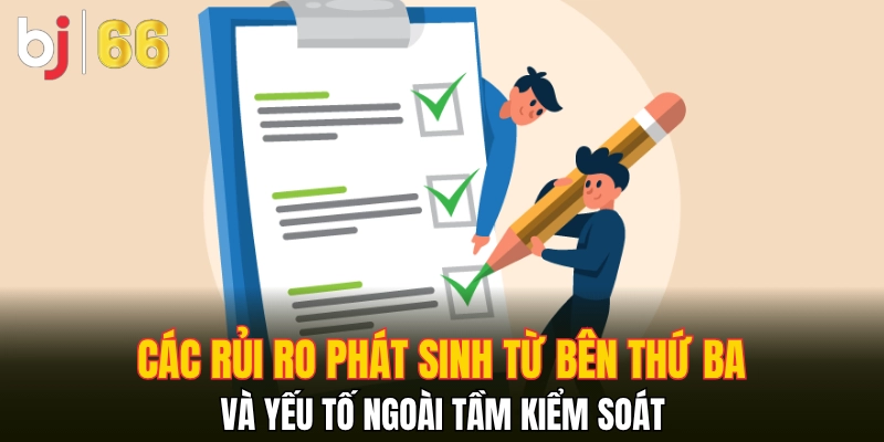 Các rủi ro phát sinh từ bên thứ ba và yếu tố ngoài tầm kiểm soát