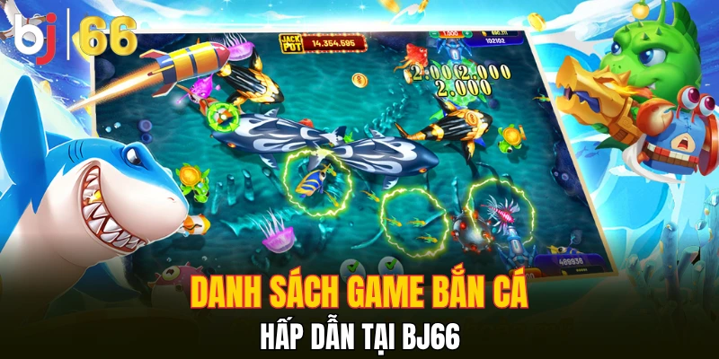 Danh sách game bắn cá hấp dẫn tại Bj66